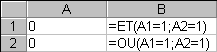 A1: 0 A2: 0 B1: =ET(A1=1;A2=1) B2: =OU(A1=1;A2=1)